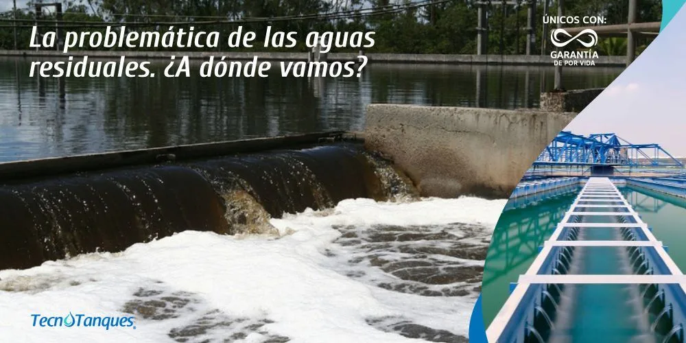 la-problematica-de-las-aguas-residuales-a-donde-vamos