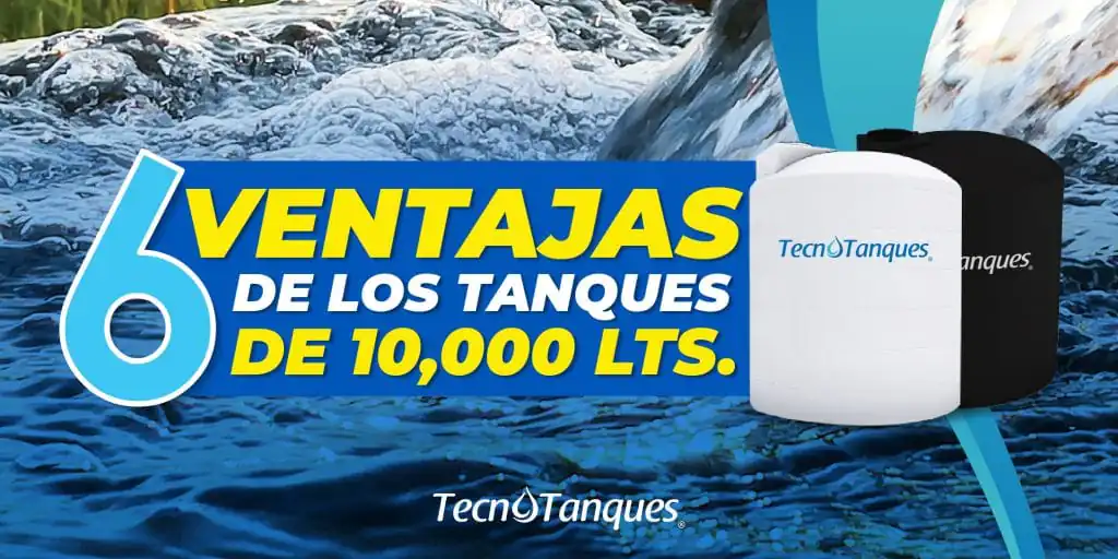 6 ventajas de los tanques de 10 mil litros.
