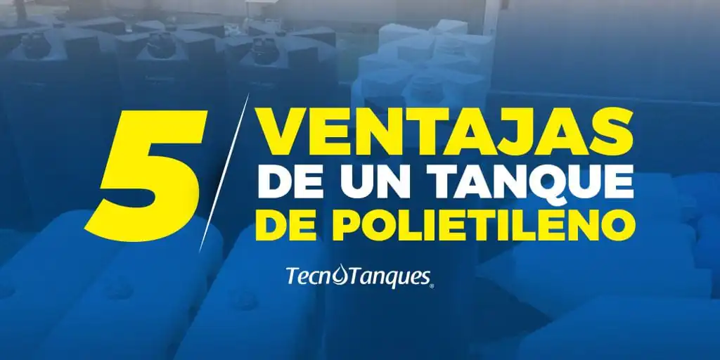 5 Ventajas de un tanque Industrial de Polietileno