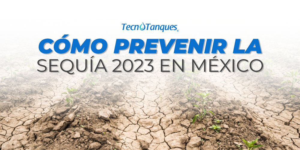 ¿Cómo prevenir la Sequía en México 2023?