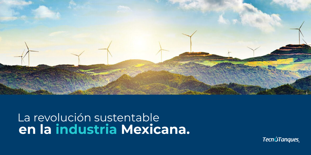 La Sustentabilidad Realza la GRANDEZA de la Industria Mexicana